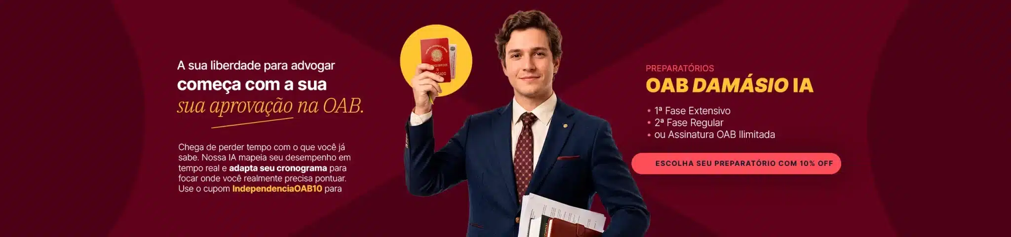 Independ&ecirc;ncia come&ccedil;a com aprova&ccedil;&atilde;o na OAB. Preparat&oacute;rios OAB Dam&aacute;sio com 10% off. use o cupom IndependenciaOAB10