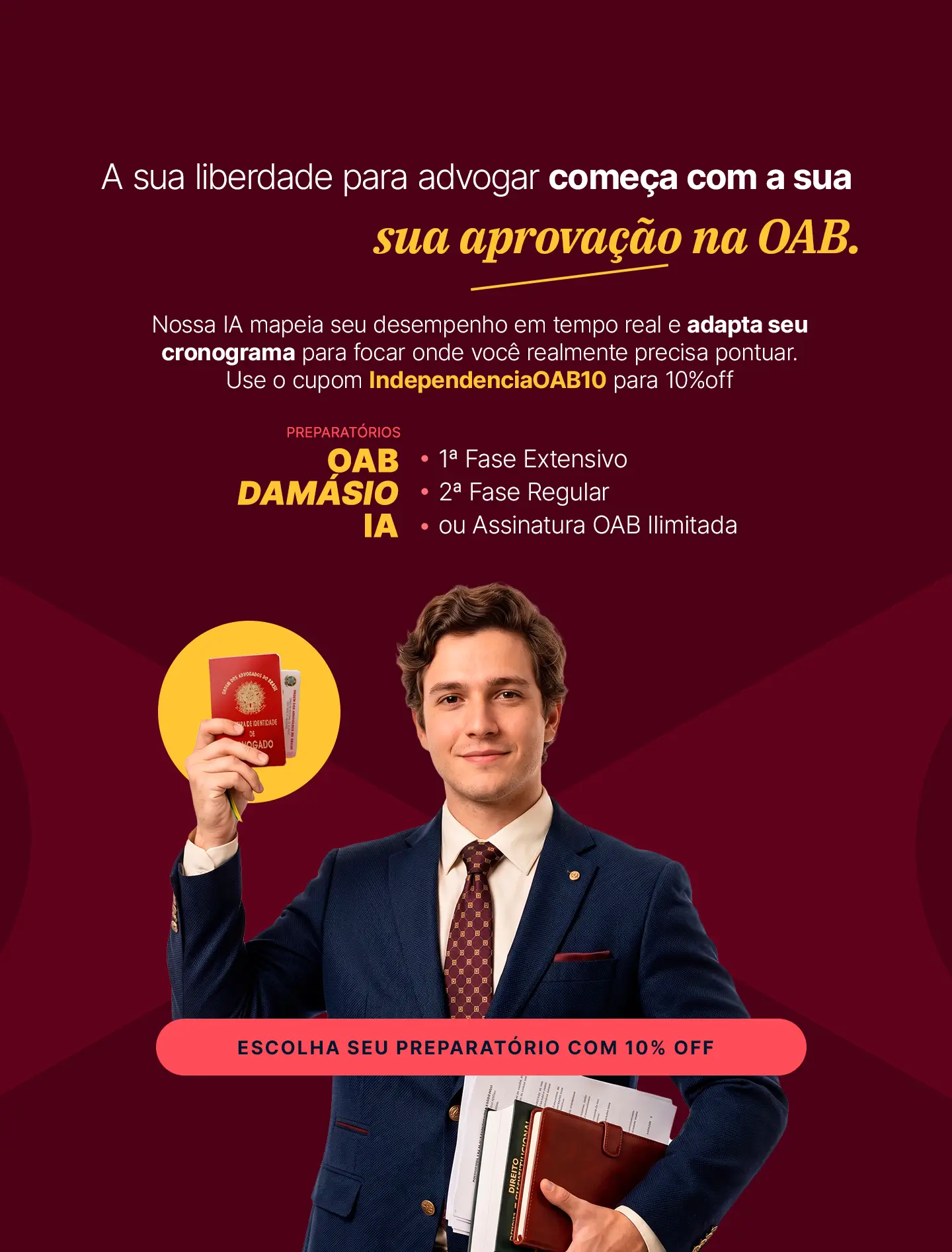 Independ&ecirc;ncia come&ccedil;a com aprova&ccedil;&atilde;o na OAB. Preparat&oacute;rios OAB Dam&aacute;sio com 10% off. use o cupom IndependenciaOAB10